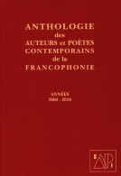 Anthologie Des Auteurs Et Poètes Contemporains De La Francophonie 2000-2010 (2013) De Collectif - Autres & Non Classés