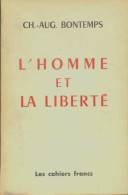 L'homme Et La Liberté (1955) De Ch.-Aug. Bontemps - Psychologie & Philosophie