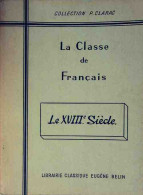 La Classe De Français : Le XVIIIe Siècle (1964) De Pierre Clarac - Andere & Zonder Classificatie