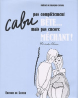 Pas Complètement Bête... Mais Pas Encore Méchant ! : Période Bleue (2008) De Cabu - Humour