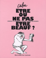 Être Ou Ne Pas être Beauf ? : Manuel à L'usage Des Contemporains Des Beaufs (2007) De Cabu - Humour