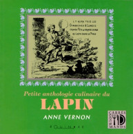 Petite Anthologie Culinaire Du Lapin (1999) De Anne Vernon - Gastronomía
