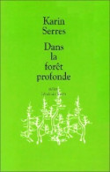 Dans La Forêt Profonde (2003) De Karin Serres - Sonstige & Ohne Zuordnung