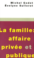 La Famille : Affaire Privée Et Publique (2007) De Michel Godet - Wissenschaft