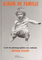 Album De Famille. L'art De Photographier Ses Enfants (1998) De Arthur Elgort - Arte