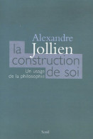 La Construction De Soi (2006) De Alexandre Jollien - Psychology/Philosophy