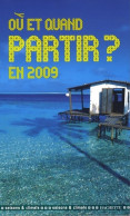 Où Et Quand Partir En 2009 ? : Saisons Et Climats (2008) De Jean-Noël Darde - Tourisme