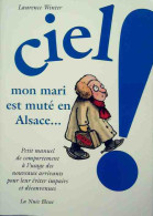 Ciel ! Mon Mari Est Muté En Alsace... (2008) De Laurence Winter - Sonstige & Ohne Zuordnung