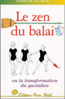 Le Zen Du Balai Ou La Transformation Du Quotidien (0) De Sophie De Vauréal - Autres & Non Classés