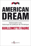 American Dream. Dictionnaire Rock Historique Et Politique De L'Amérique (2012) De Guillemette Faure - Geschiedenis