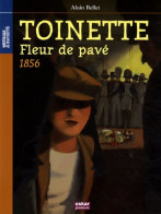 TOINETTE FLEUR DE PAVE : 1856 (2009) De Alain Bellet - Altri & Non Classificati