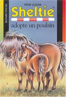 Sheltie Adopte Un Poulain (2004) De Peter Clover - Altri & Non Classificati