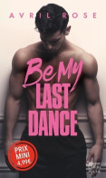 Be My Last Dance (2022) De Avril Rose - Andere & Zonder Classificatie