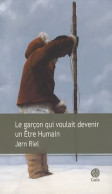 Le Garçon Qui Voulait Devenir Un Être Humain (2009) De Jørn Riel - Andere & Zonder Classificatie