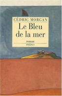Le Bleu De La Mer (2003) De Cédric Morgan - Other & Unclassified