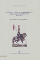 Clément Couvez Et Pierre Provins, Gendarmes Napoléoniens (2002) De Marie-Hélène Legrand - Histoire