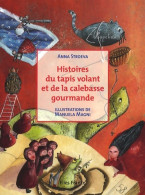 Histoires Du Tapis Volant Et De La Calebasse Gourmande (2008) De Anna Stroeva - Altri & Non Classificati