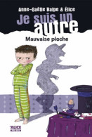 Je Suis Un Autre Tome III Mauvaise Pioche (2013) De Anne-Gaëlle Balpe - Sonstige & Ohne Zuordnung