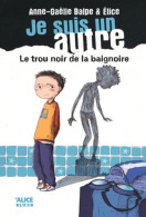 Je Suis Un Autre Tome I Le Trou Noir De La Baignoire (2012) De Anne-Gaëlle Balpe - Sonstige & Ohne Zuordnung