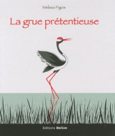 La Grue Prétentieuse (2011) De Melissa Pigois - Sonstige & Ohne Zuordnung