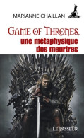 Game Of Thrones Une Métaphysique Des Meurtres (2017) De Marianne Chaillan - Psicología/Filosofía
