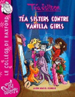 Les Téa Sisters Tome I : Téa Sisters Contre Vanilla Girls (2010) De Téa Stilton - Autres & Non Classés