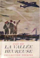 La Vallée Heureuse (1951) De Jules Roy - Sonstige & Ohne Zuordnung