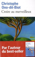 Croire Au Merveilleux (2019) De Christophe Ono-Dit-Biot - Sonstige & Ohne Zuordnung