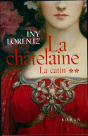 La Catin Tome II : La Châtelaine (2009) De Iny Lorentz - Altri & Non Classificati