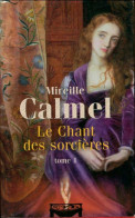 Le Chant Des Sorcières Tome I (2009) De Mireille Calmel - Historique