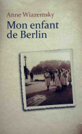 Mon Enfant De Berlin (2010) De Anne Wiazemsky - Altri & Non Classificati