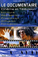 Le Documentaire : Cinéma Et Télévision Ecriture-Réalisation-Production-Diffusion-Formation (2005) De Didi - Film/Televisie