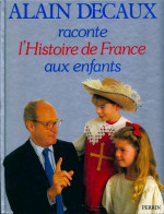 Alain Decaux Raconte L'histoire De France Aux Enfants (1987) De Alain Decaux - Autres & Non Classés