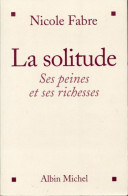 La Solitude. Ses Peines Et Ses Richesses (2004) De Nicole Fabre - Psicología/Filosofía