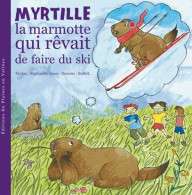 Myrtille La Marmotte Qui Rêvait De Faire Du Ski (2008) De Jessic R-B - Andere & Zonder Classificatie