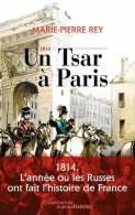 1814 Un Tsar à Paris (2014) De Marie-Pierre Rey - Histoire