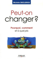 Peut-on Changer ? : Pourquoi Comment Et à Quel Prix (2006) De Michèle Declerck - Other & Unclassified