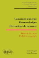 Conversion D'énergie : électrotechnique Electronique De Puissance - Résumé De Cours Problèmes Corrigés - BTS élec - Wetenschap