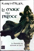 La Prophétie Du Royaume De Lur Tome I : Le Mage Du Prince  (2008) De Karen Miller - Sonstige & Ohne Zuordnung