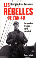 Les Rebelles De L'an 40. Les Premiers Français Libres Racontent (2010) De Georges-Marc Benamou - War 1939-45