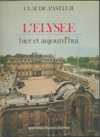 L'Elysée Hier Et Aujourd'hui (1974) De Pasteur Claude - Geschichte