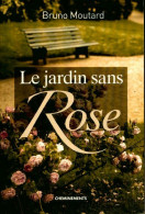 Le Jardin Sans Rose (2009) De Bruno Moutard - Andere & Zonder Classificatie