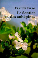 Le Sentier Des Aubépines (2011) De Claude Rizzo - Sonstige & Ohne Zuordnung