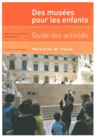 Des Musées Pour Les Enfants : GUIDE DES Activités Paris ILE DE France (2013) De COLLIN Bruno ET VER - Tourism