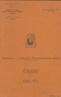 Préparation à La Formation Professionnelles Des Adultes : Calcul Livret N°1 (1967) De Collectif - Zonder Classificatie