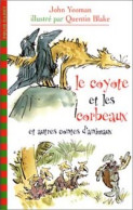 Le Coyote Et Les Corbeaux Et Autres Contes D'animaux (2000) De John Yeoman - Autres & Non Classés