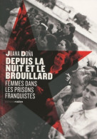 Depuis La Nuit Et Le Brouillard : Femmes Dans Les Prisons Franquistes (2009) De Juana Dona - Geschichte