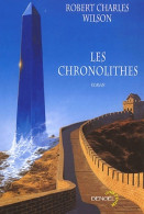 Les Chronolithes (2003) De Robert Charles Wilson - Autres & Non Classés