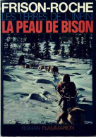 Les Terres De L'infini Tome I : La Peau De Bison (1971) De Roger Frison-Roche - Andere & Zonder Classificatie