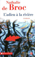 L'adieu à La Rivière (2011) De Nathalie De Broc - Andere & Zonder Classificatie